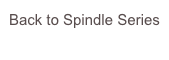 Back to Spindle Series
