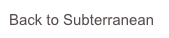 Back to Subterranean