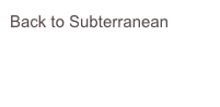 Back to Subterranean