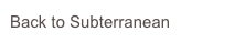 Back to Subterranean